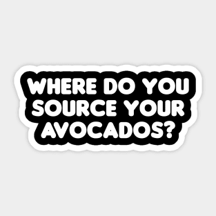 Where Do You Source Your Avocados? Sticker